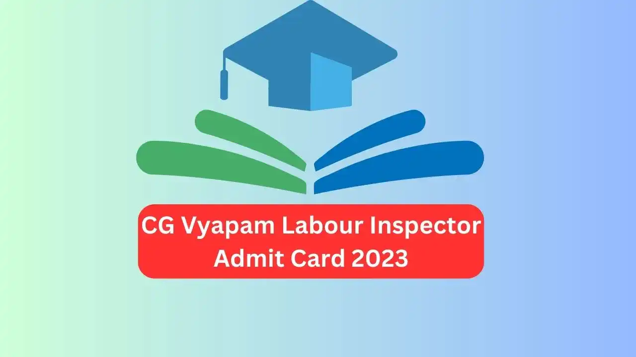 CG Vyapam Labour Inspector Admit Card 2023 CG Labour Inspector Admit Card