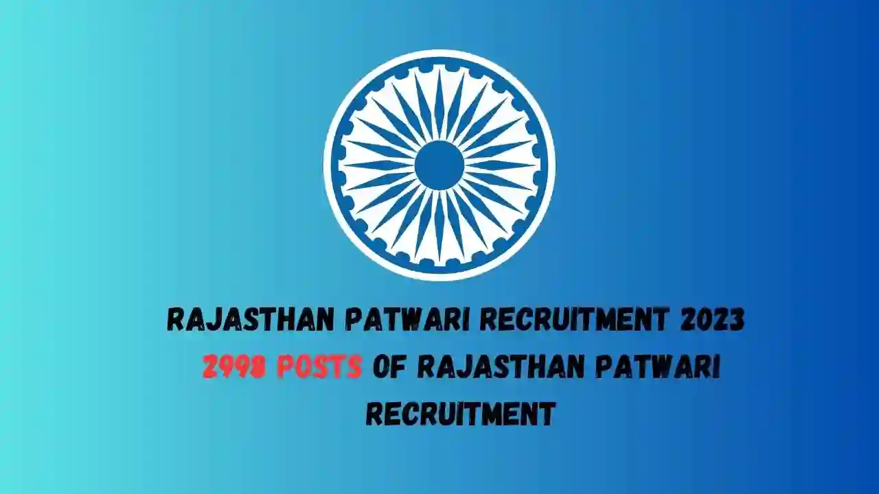 Rajasthan Patwari Recruitment 2023 2998 posts of Rajasthan Patwari Recruitment