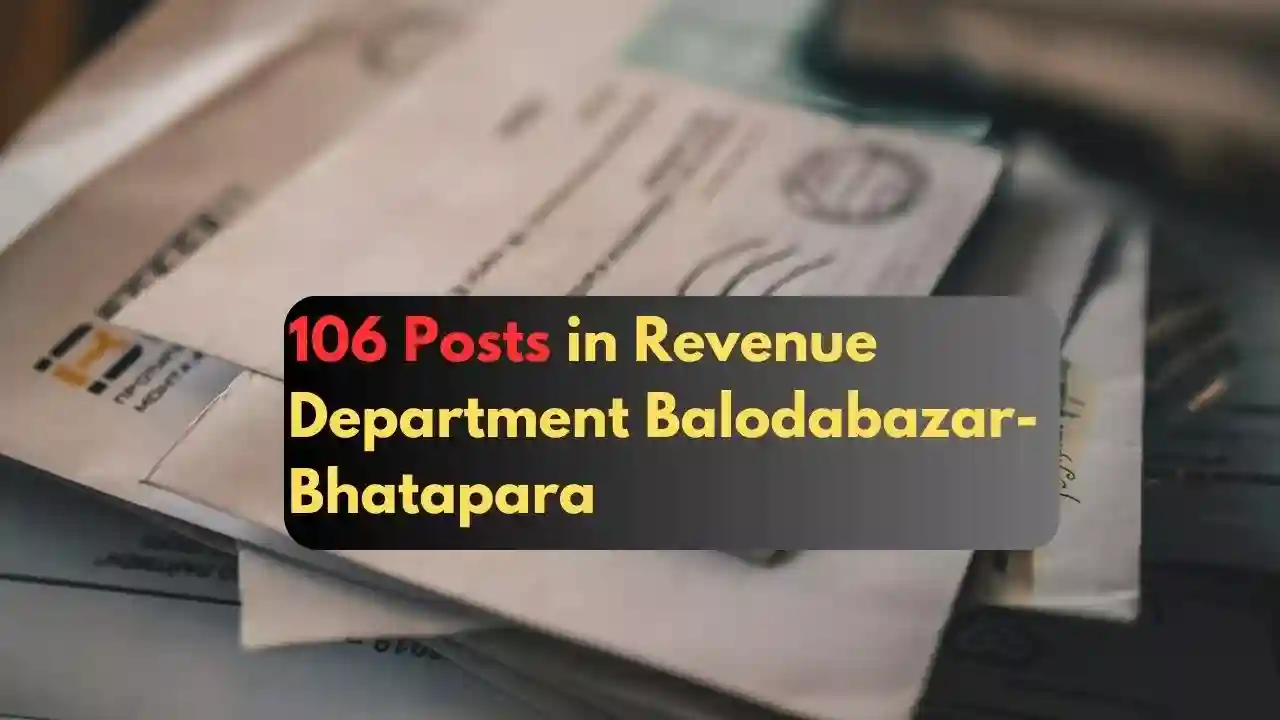 Revenue Department Balodabazar Recruitment 2023 106 Posts in Revenue Department Balodabazar-Bhatapara