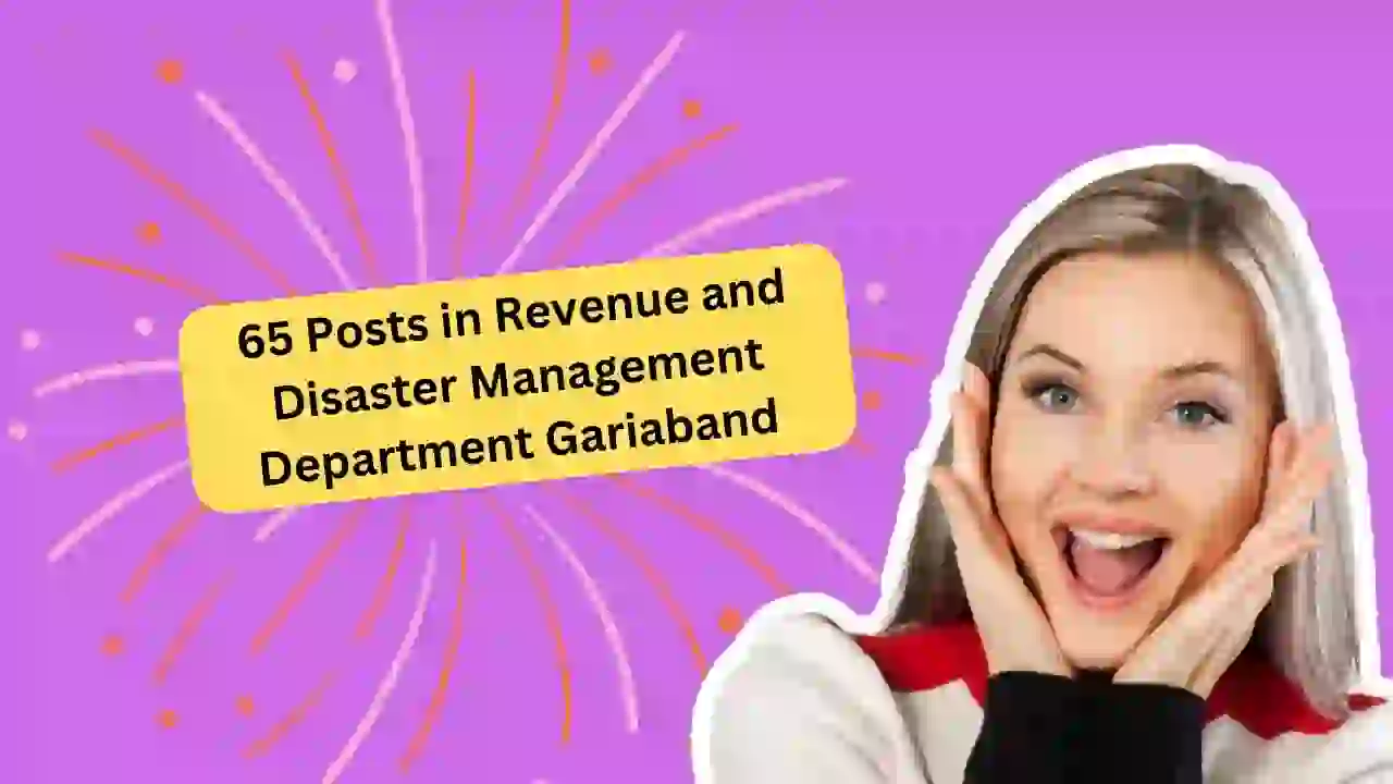 Revenue Department Gariaband Recruitment 2023 | 65 Posts in Revenue and Disaster Management Department Gariaband