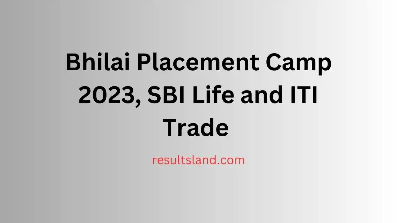 Bhilai Placement Camp 2023, SBI Life and ITI Trade