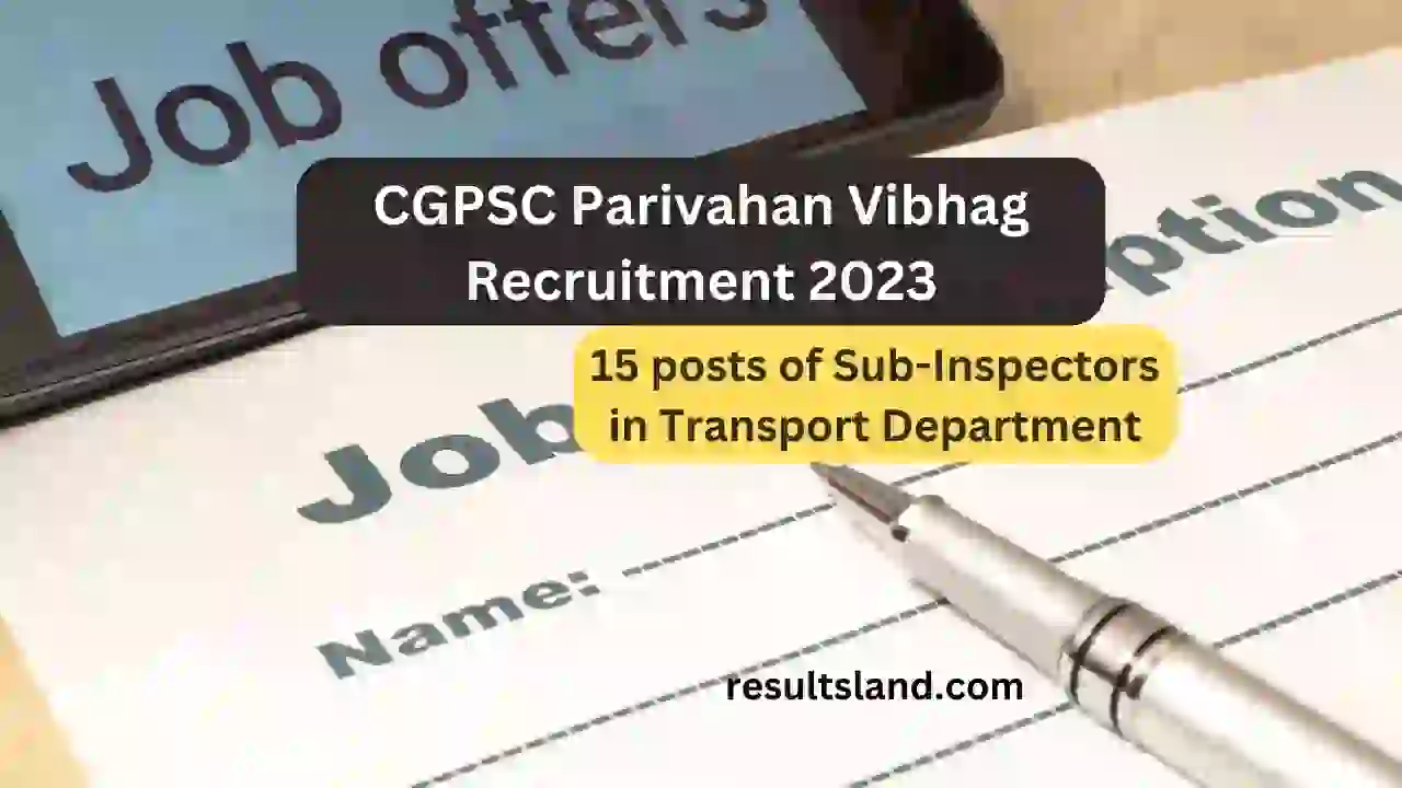 CGPSC Parivahan Vibhag Recruitment 2023, Recruitment of 15 posts of Sub-Inspectors in Transport Department