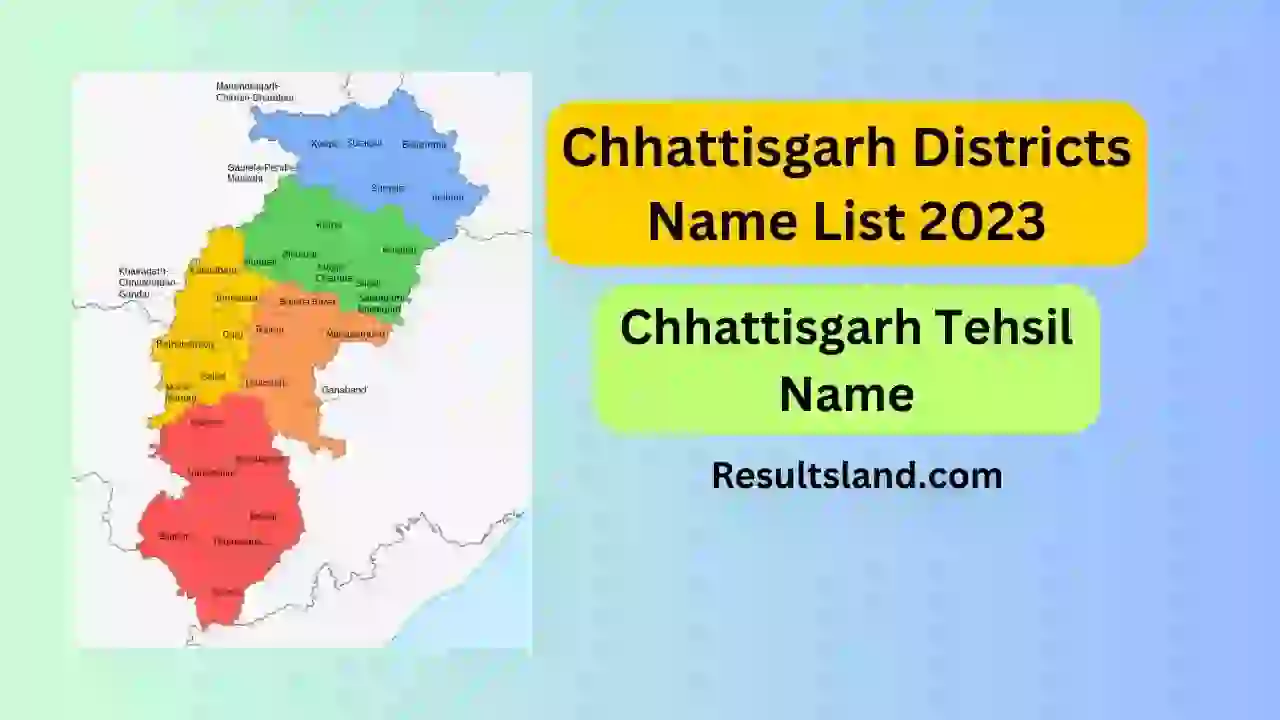 Chhattisgarh Districts List 2023, Chhattisgarh Tehsil Name