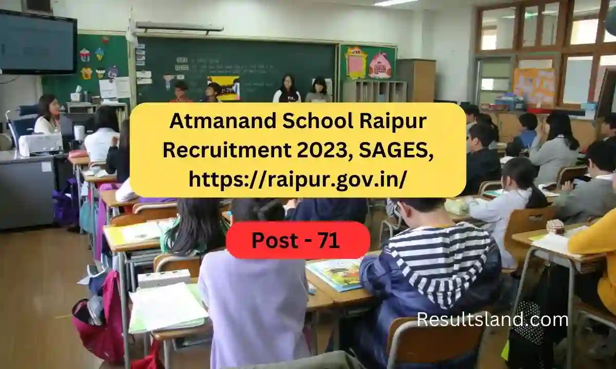 Atmanand School Raipur Recruitment 2023, SAGES, httpsraipur.gov.in