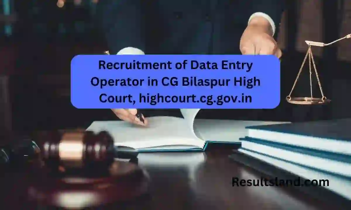 Recruitment of Data Entry Operator in CG Bilaspur High Court, highcourt.cg.gov.in