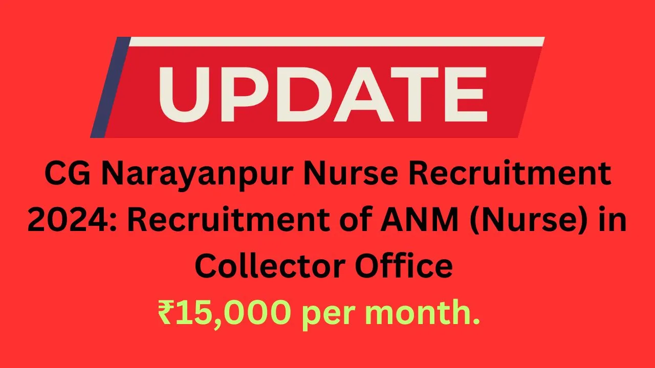 CG Narayanpur Nurse Recruitment 2024 Recruitment of ANM (Nurse) in Collector Office